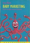BABY MARKENTING. Perché mia figlia cambierà il mercato