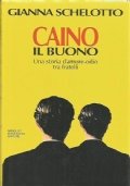 CAINO IL BUONO. Una storia d’amore-odio tra fratelli