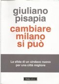 CAMBIARE MILANO SI PUO’ - La sfida di un Sindaco …
