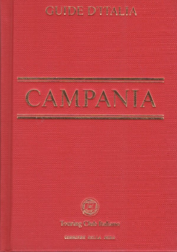 CAMPANIA (Guide D’Italia Touring Club Italiano - Corriere Della Sera …