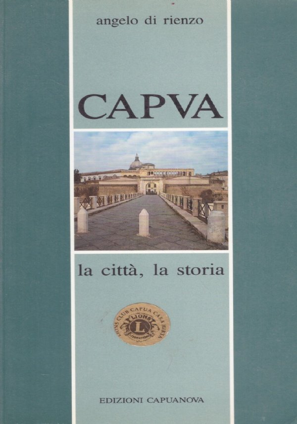 CAPUA. La città, la storia