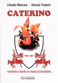 CATERINO. Romantico duello in punta di forchetta