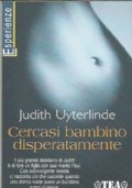 CERCASI BAMBINO DISPERATAMENTE. Una storia sull’amore e sul desiderio di …