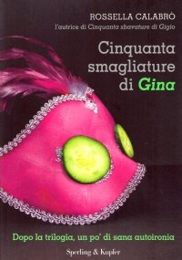 CINQUANTA SMAGLIATURE DI GINA. Dopo la trilogia, un po’ di …