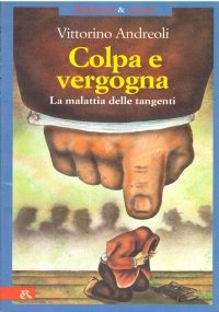 COLPA E VERGOGNA. La malattia delle tangenti