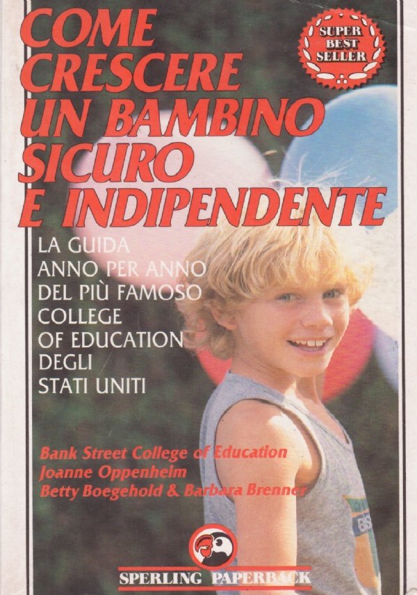 COME CRESCERE UN BAMBINO SICURO E INDIPENDENTE. La guida anno …