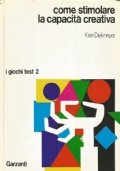 COME STIMOLARE LA CAPACITA’ CREATIVA. La tecnica del comportamento creativo …