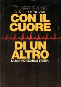 CON IL CUORE DI UN ALTRO. La mia incredibile storia
