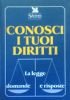 CONOSCI I TUOI DIRITTI - La legge: domande e risposte