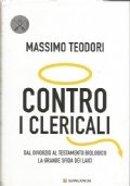 CONTRO I CLERICALI. Dal divorzio al testamento biologico, la grande …