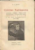 CONTRO NAPOLEONE. Aneddoti, giudizi, stroncature, maldicenze e confidenze della Contessa …