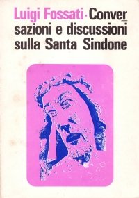 CONVERSAZIONI E DISCUSSIONI SULLA SANTA SINDONE