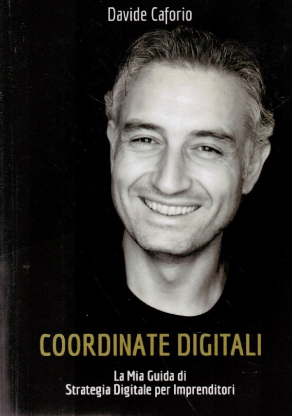 COORDINATE DIGITALI. La mia guida di strategia digitale per imprenditori