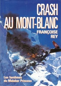 CRASH AU MONT-BLANC. Les fantomes du Malabar Princess