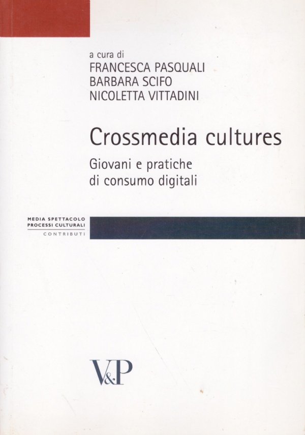 CROSSMEDIA CULTURES. Giovani e pratiche di consumo digitali