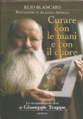 CURARE CON LE MANI E CON IL CUORE. Le straordinarie …