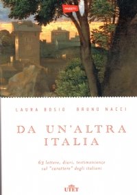 DA UN’ALTRA ITALIA. 65 lettere, diari, testimonianze sul ’’carattere’’ degli …