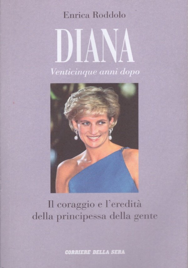 DIANA Venticinque anni dopo. Il coraggio e l’eredità della principessa …