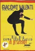 DIO MIO COME SONO CADUTO IN GRASSO ! Come farsi …