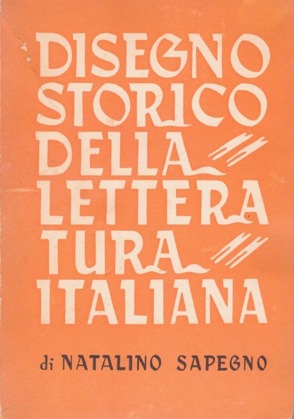 DISEGNO STORICO DELLA LETTERATURA ITALIANA ad uso delle scuole medie …