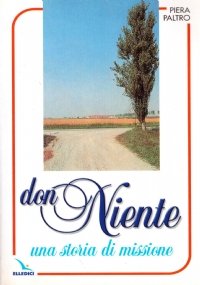 DON NIENTE. Una storia di missione. Il Padre Francesco Pianzola