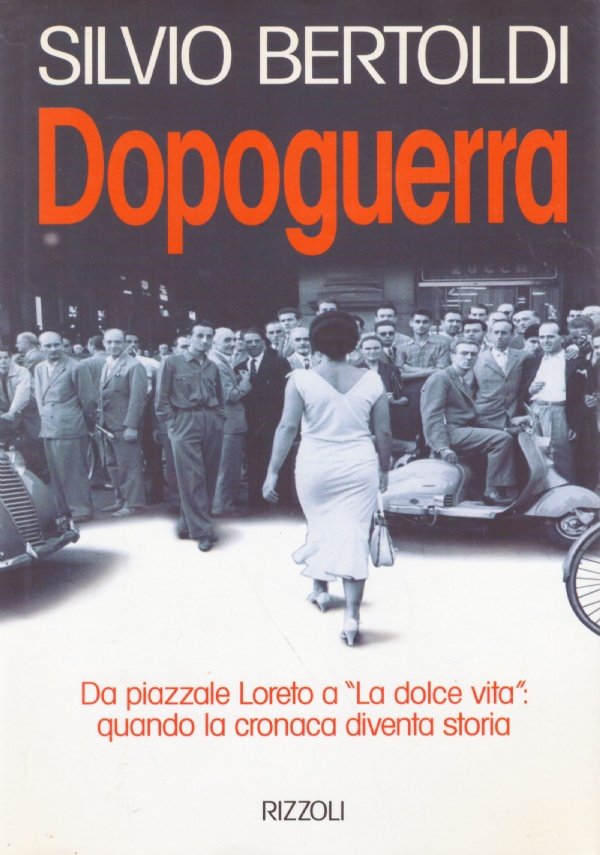 DOPOGUERRA. Da piazzale Loreto a ’La dolce vita’: quando la …