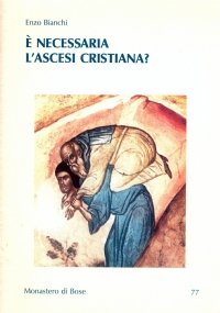 E’ NECESSARIA L’ASCESI CRISTIANA ?