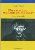 ERA MEGLIO MORIRE DA PICCOLI ? Nuovi monologhi