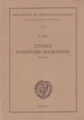 ETUDES D’HISTOIRE VALDOTAINE. Ecrits choisis