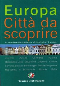 EUROPA: CITTA’ DA SCOPRIRE. 70 località corredate da piante e …