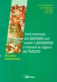 FARE MEMORIA DEL PASSATO PER VIVERE IL PRESENTE E TROVARE …
