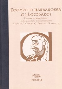 FEDERICO BARBAROSSA E I LONGOBARDI. Comuni ed imperatore nelle cronache …