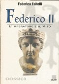 FEDERICO II - L’Imperatore e il mito