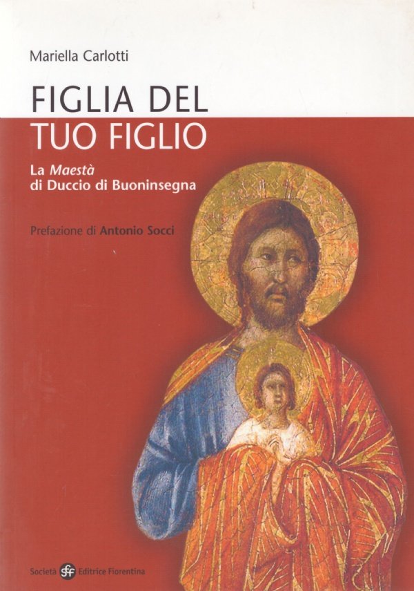 FIGLIA DEL TUO FIGLIO. La Maestà di Duccio di Buoninsegna