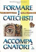 FORMARE I CATECHISTI ACCOMPAGNATORI per l’itinerario catecumenale dei ragazzi 7-14 …