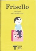 FRISELLO. Il mistero del ricciolo nero