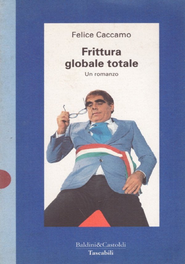 FRITTURA GLOBALE TOTALE. Un romanzo
