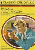 FUOCO ALLA MICCIA (Classici del giallo Mondadori n. 43)