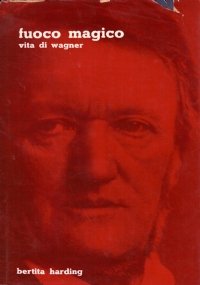 FUOCO MAGICO. Scene della vita di Wagner