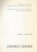 GERARDO GERARDI: I CARATTERI DEL QUOTIDIANO. Opere plurimateriche 1958-1983