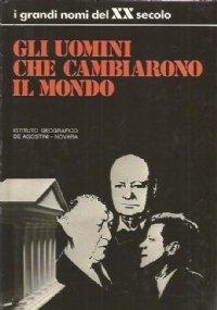 GLI UOMINI CHE CAMBIARONO IL MONDO