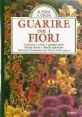 GUARIRE CON I FIORI. I profumi, i colori, i principi …