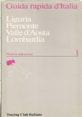 GUIDA RAPIDA D’ITALIA: LIGURIA, PIEMONTE, VALLE D’AOSTA, LOMBARDIA