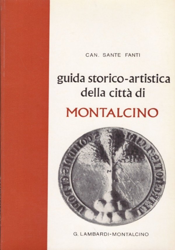 GUIDA STORICO ARTISTICA DELLA CITTA’ DI MONTALCINO