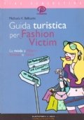 GUIDA TURISTICA PER FASHION VICTIM. La moda a Milano, Firenze e Roma