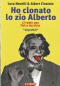 HO CLONATO LO ZIO ALBERTO. Ci vuole una fisica bestiale