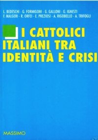 I CATTOLICI ITALIANI TRA IDENTITA’ E CRISI