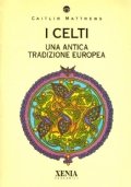 I CELTI. Una antica tradizione europea