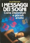 I MESSAGGI DEI SOGNI. Come interpretarli e giocarli al lotto