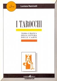 I TAROCCHI. Teoria e pratica della lettura delle carte